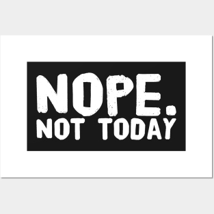 Nope not today Posters and Art